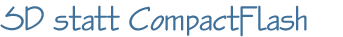SD statt CF