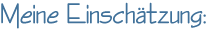 Meine Einschätzung