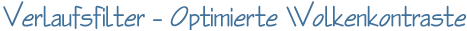 Verlaufsfilter  Optimierte Wolkenkontraste