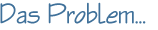 Das Problem