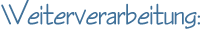 Weiterverarbeitung