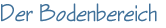 Der Bodenbereich
