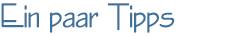 Hier ein paar Tipps: