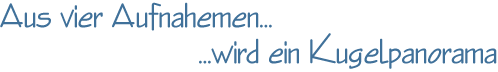 Aus vier Aufnahmen wird ein Kugelpanorama